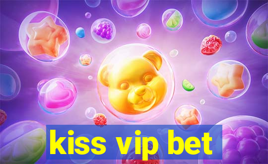 kiss vip bet